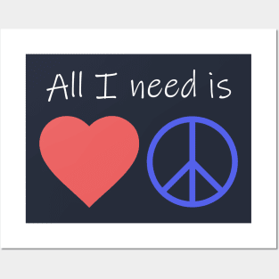 All I Need is Love and Peace Posters and Art